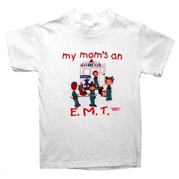 MY MOM'S AN E.M.T. T-SHIRT